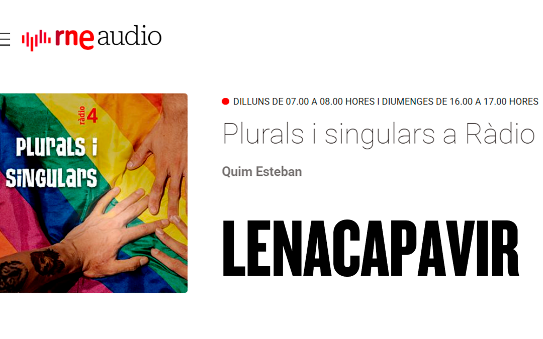 Plurals i Singulars a Radio 4: Lenacapavir, la nova PrEP injectable de 6 mesos